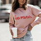 BE MINE Raglan Sleeve Sweatshirt