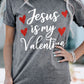 Jesus Is My Valentine Graphic Tee Shirt
