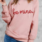 BE MINE Raglan Sleeve Sweatshirt