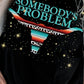 SOMEBODY'S PROBLEM Graphic Tee Shirt