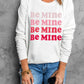 BE MINE Graphic Drop Shoulder Sweatshirt