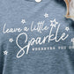 LEAVE A LITTLE SPARKLE WHEREVER YOU GO Tee Shirt