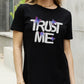 Simply Love Full Size TRUST ME Graphic Cotton Tee