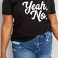 Simply Love Full Size YEAH, NO Graphic Cotton T-Shirt