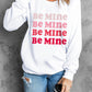 BE MINE Graphic Drop Shoulder Sweatshirt