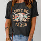 CAN'T BE TAMED Graphic Short Sleeve Tee