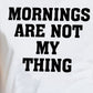 Simply Love Full Size MORNINGS ARE NOT MY THING Graphic Cotton T-Shirt